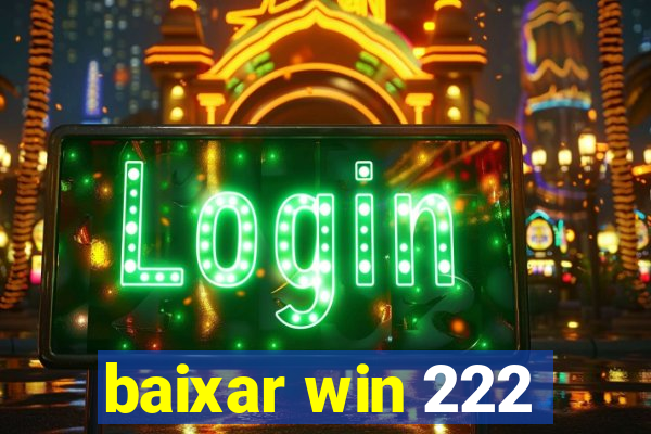 baixar win 222